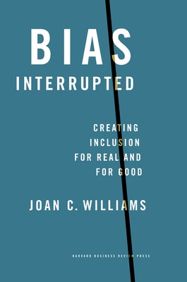 Bias Interrupted: Creating Inclusion for Real and for Good - Hardcover | Diverse Reads