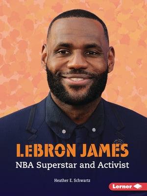 Lebron James: NBA Superstar and Activist - Paperback |  Diverse Reads
