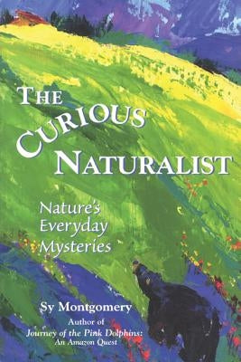 The Curious Naturalist: Nature's Everyday Mysteries - Paperback | Diverse Reads