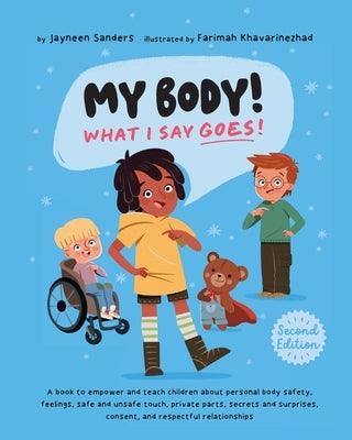 My Body! What I Say Goes! 2nd Edition: Teach children about body safety, safe and unsafe touch, private parts, consent, respect, secrets and surprises - Paperback | Diverse Reads