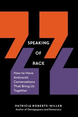 Speaking of Race: How to Have Antiracist Conversations That Bring Us Together - Paperback | Diverse Reads