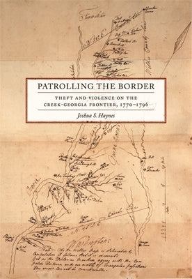 Patrolling the Border: Theft and Violence on the Creek-Georgia Frontier, 1770-1796 - Paperback | Diverse Reads