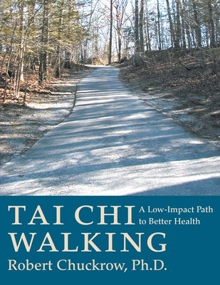 Tai Chi Walking: A Low-Impact Path to Better Health - Paperback | Diverse Reads