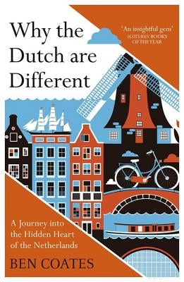 Why The Dutch Are Different: A Journey into the Hidden Heart of the Netherlands - Paperback | Diverse Reads