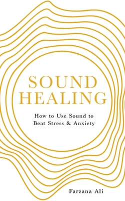 Sound Healing: How to Use Sound to Beat Stress and Anxiety - Paperback | Diverse Reads