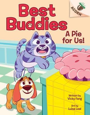 A Pie for Us!: An Acorn Book (Best Buddies #1) - Hardcover | Diverse Reads