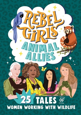 Rebel Girls Animal Allies: 25 Tales of Women Working with Wildlife - Paperback | Diverse Reads