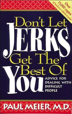 Don't Let Jerks Get the Best of You: Advice for Dealing with Difficult People - Paperback | Diverse Reads