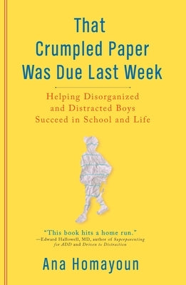That Crumpled Paper Was Due Last Week: Helping Disorganized and Distracted Boys Succeed in School and Life - Paperback | Diverse Reads