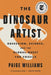 The Dinosaur Artist: Obsession, Science, and the Global Quest for Fossils - Paperback | Diverse Reads