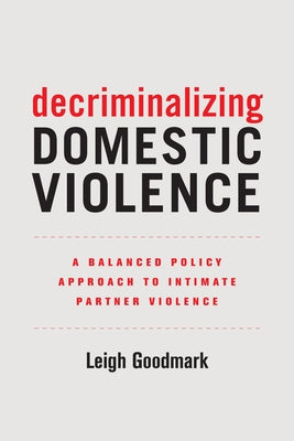 Decriminalizing Domestic Violence: A Balanced Policy Approach to Intimate Partner Violence - Paperback | Diverse Reads