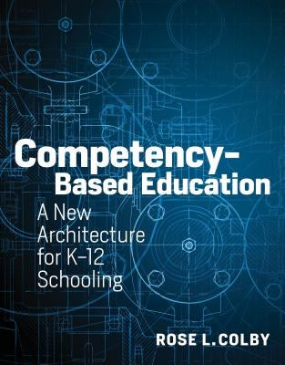 Competency-Based Education: A New Architecture for K-12 Schooling - Paperback | Diverse Reads