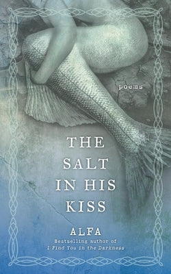 The Salt in His Kiss: Poems - Paperback | Diverse Reads