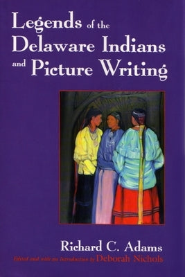 Legends of the Delaware Indians and Picture Writing - Paperback | Diverse Reads