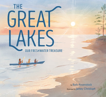 The Great Lakes: Our Freshwater Treasure - Hardcover | Diverse Reads
