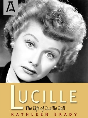 Lucille: The Life of Lucille Ball - Paperback | Diverse Reads