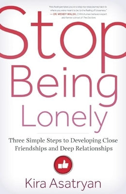 Stop Being Lonely: Three Simple Steps to Developing Close Friendships and Deep Relationships - Paperback | Diverse Reads