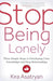 Stop Being Lonely: Three Simple Steps to Developing Close Friendships and Deep Relationships - Paperback | Diverse Reads