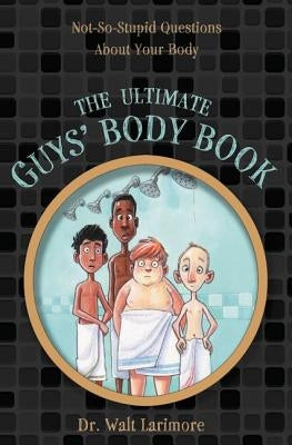 The Ultimate Guys' Body Book: Not-So-Stupid Questions About Your Body - Paperback | Diverse Reads