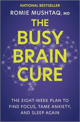 The Busy Brain Cure: The Eight-Week Plan to Find Focus, Tame Anxiety, and Sleep Again - Hardcover(Original) | Diverse Reads