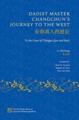 Daoist Master Changchun's Journey to the West: To the Court of Chinggis Qan and Back - Hardcover | Diverse Reads