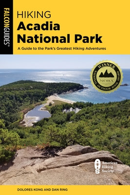 Hiking Acadia National Park: A Guide to the Park's Greatest Hiking Adventures - Paperback | Diverse Reads