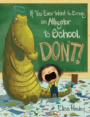 If You Ever Want to Bring an Alligator to School, Don't! (Magnolia Says DON'T! Series #1) - Hardcover | Diverse Reads