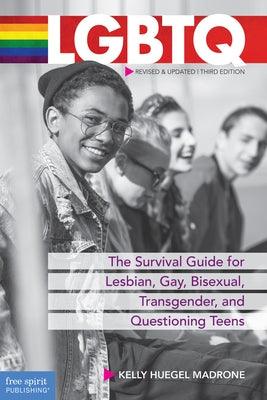 LGBTQ: The Survival Guide for Lesbian, Gay, Bisexual, Transgender, and Questioning Teens - Paperback