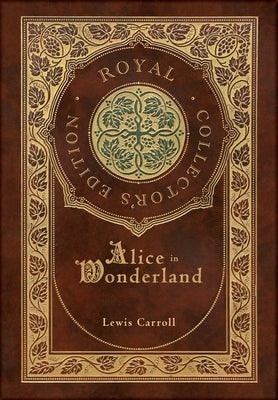 Alice in Wonderland (Royal Collector's Edition) (Illustrated) (Case Laminate Hardcover with Jacket) - Hardcover | Diverse Reads