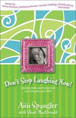 Don't Stop Laughing Now!: Stories to Tickle Your Funny Bone and Strengthen Your Faith - Paperback | Diverse Reads