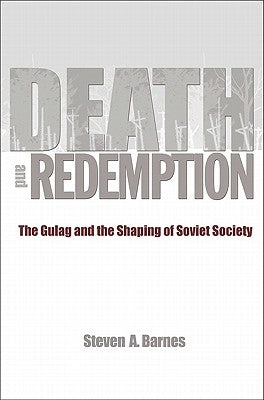 Death and Redemption: The Gulag and the Shaping of Soviet Society - Paperback | Diverse Reads