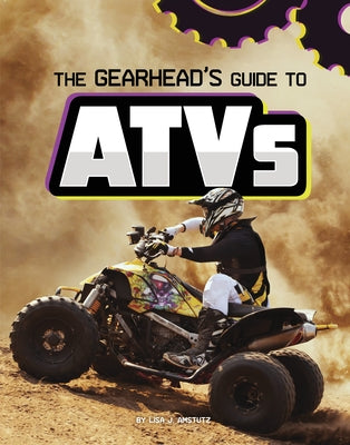 The Gearhead's Guide to ATVs - Hardcover | Diverse Reads