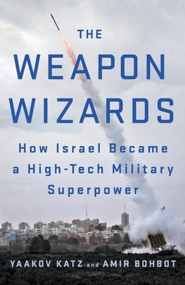 The Weapon Wizards: How Israel Became a High-Tech Military Superpower - Paperback | Diverse Reads