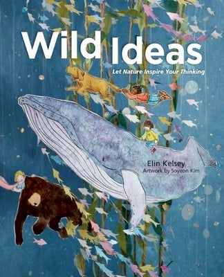 Wild Ideas: Let Nature Inspire Your Thinking - Hardcover | Diverse Reads