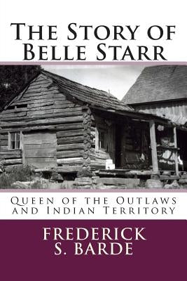 The Story of Belle Starr: Queen of the Outlaws and Indian Territory - Paperback | Diverse Reads