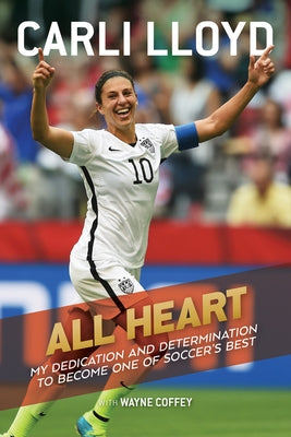 All Heart: My Dedication and Determination to Become One of Soccer's Best - Paperback | Diverse Reads
