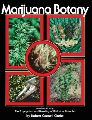 Marijuana Botany: An Advanced Study: The Propagation and Breeding of Distinctive Cannabis - Paperback | Diverse Reads