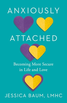 Anxiously Attached: Becoming More Secure in Life and Love - Paperback | Diverse Reads