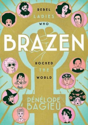Brazen: Rebel Ladies Who Rocked the World - Paperback | Diverse Reads