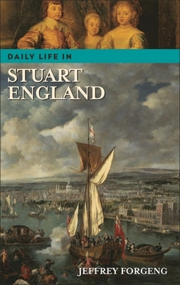 Daily Life in Stuart England (Daily Life Through History Series) - Hardcover | Diverse Reads
