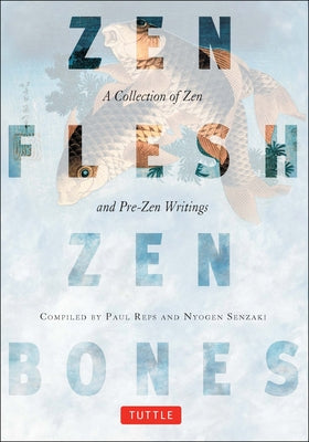 Zen Flesh, Zen Bones: A Collection of Zen and Pre-Zen Writings - Paperback | Diverse Reads
