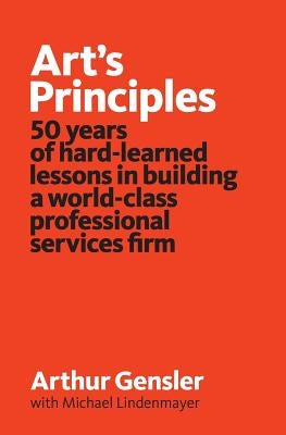 Art's Principles: 50 years of hard-learned lessons in building a world-class professional services firm - Paperback | Diverse Reads