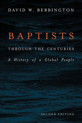 Baptists through the Centuries: A History of a Global People - Paperback | Diverse Reads
