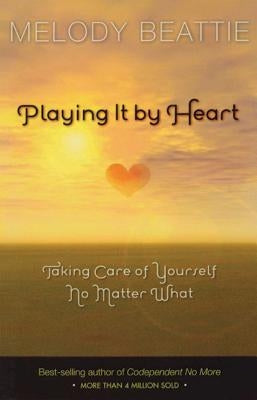 Playing It by Heart: Taking Care of Yourself No Matter What - Paperback | Diverse Reads