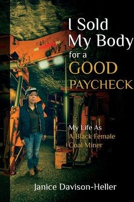 I Sold My Body For A Good Paycheck: My Life As A Black Female Coal Miner - Paperback | Diverse Reads