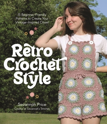 Retro Crochet Style: 15 Beginner-Friendly Patterns to Create Your Vintage-Inspired Closet - Paperback | Diverse Reads