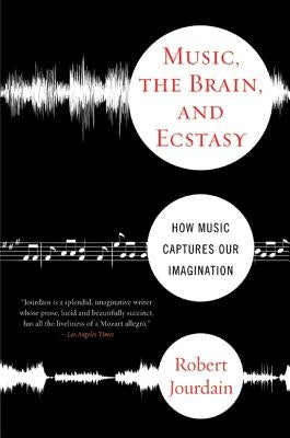 Music, the Brain, and Ecstasy: How Music Captures Our Imagination - Paperback | Diverse Reads