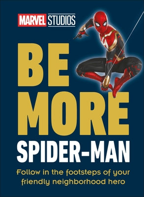 Marvel Studios Be More Spider-Man: Follow in the Footsteps of Your Friendly Neighborhood Hero - Hardcover | Diverse Reads