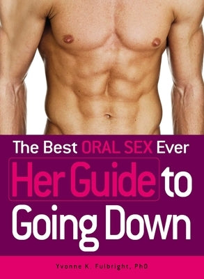 The Best Oral Sex Ever - Her Guide to Going Down - Paperback | Diverse Reads