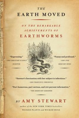 The Earth Moved: On the Remarkable Achievements of Earthworms - Paperback | Diverse Reads